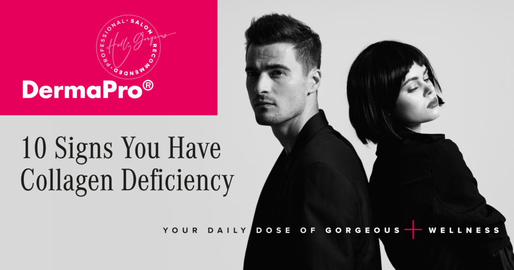 10 Signs You Have Collagen Deficiency DermaPro®